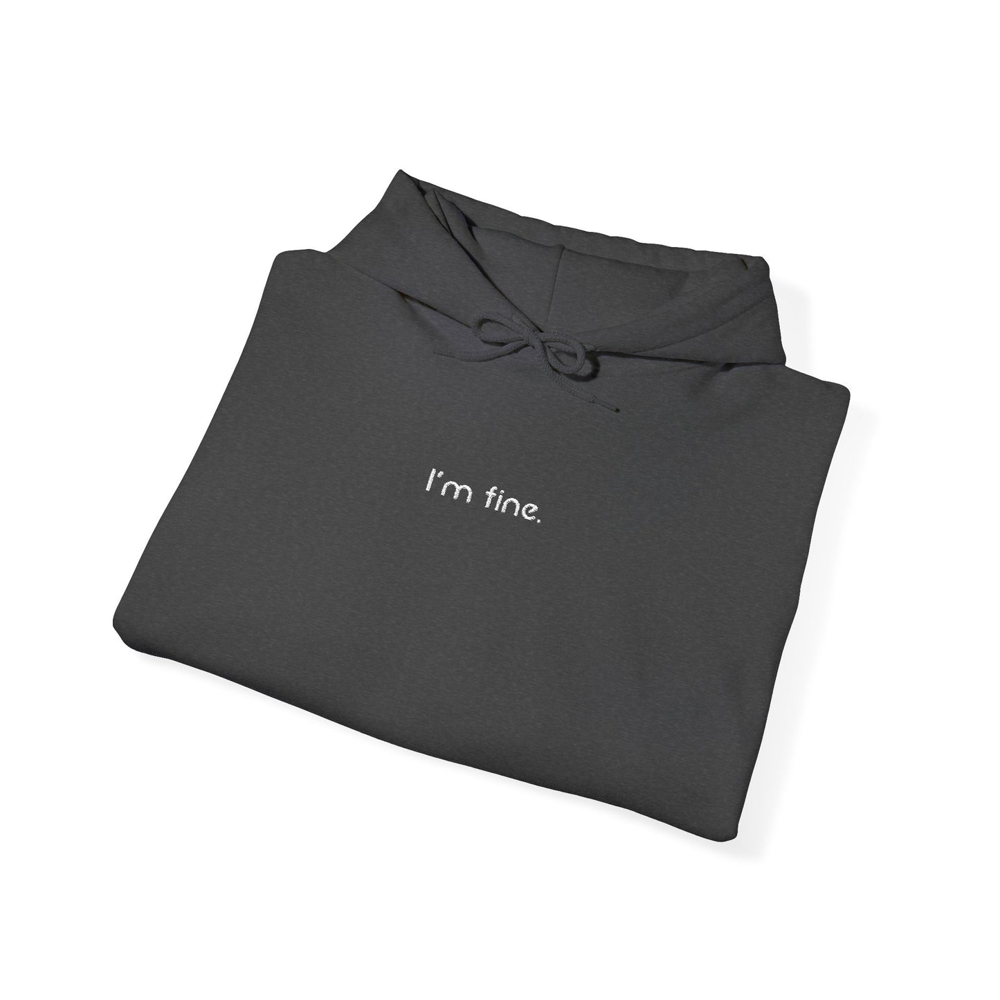 I'm fine. - Embroidered Center - Unisex Heavy Blend™ Hooded Sweatshirt