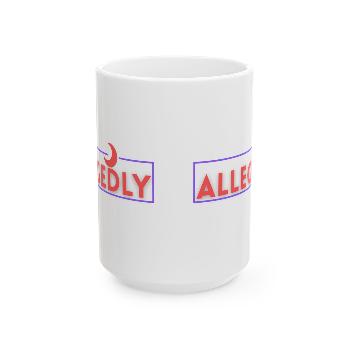 Allegedly Statement Ceramic Mug - Perfect Gift for Friends & Coffee Lovers