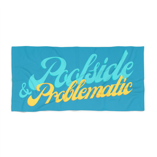 Poolside & Problematic Beach Towel - Vibrant Summer Vibes for Fun in the Sun