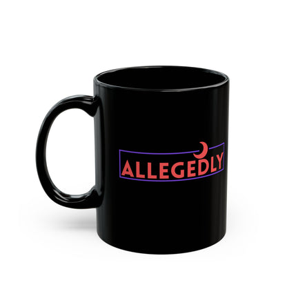 Allegedly Black Coffee Mug - 11oz, 15oz | Fun & Stylish for Everyday Use