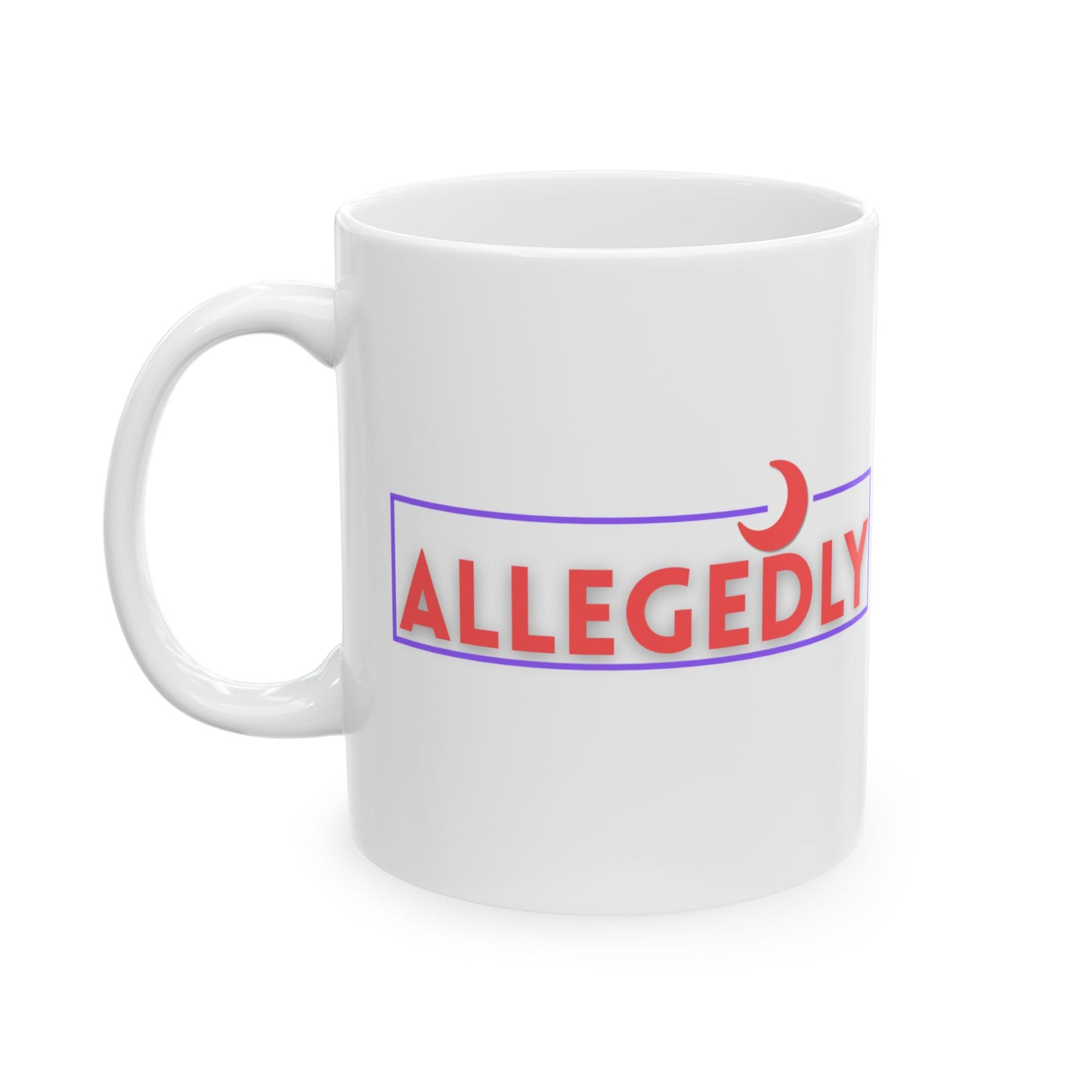 Allegedly Statement Ceramic Mug - Perfect Gift for Friends & Coffee Lovers