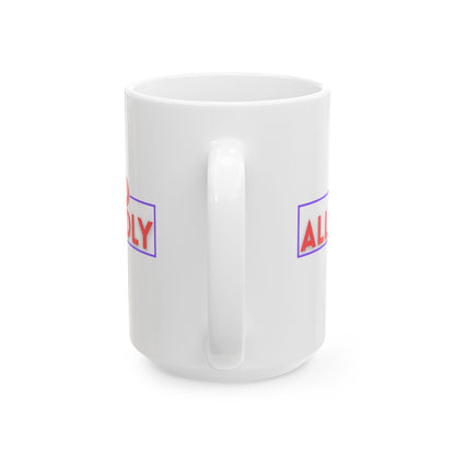 Allegedly Statement Ceramic Mug - Perfect Gift for Friends & Coffee Lovers