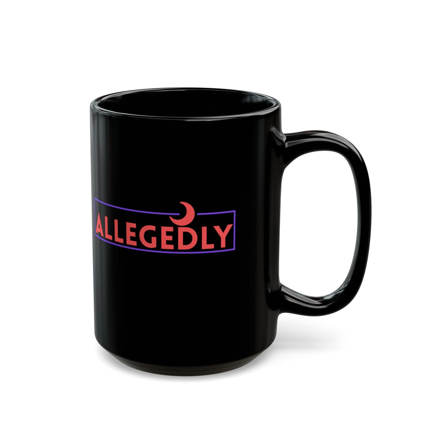 Allegedly Black Coffee Mug - 11oz, 15oz | Fun & Stylish for Everyday Use