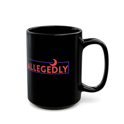 Allegedly Black Coffee Mug - 11oz, 15oz | Fun & Stylish for Everyday Use