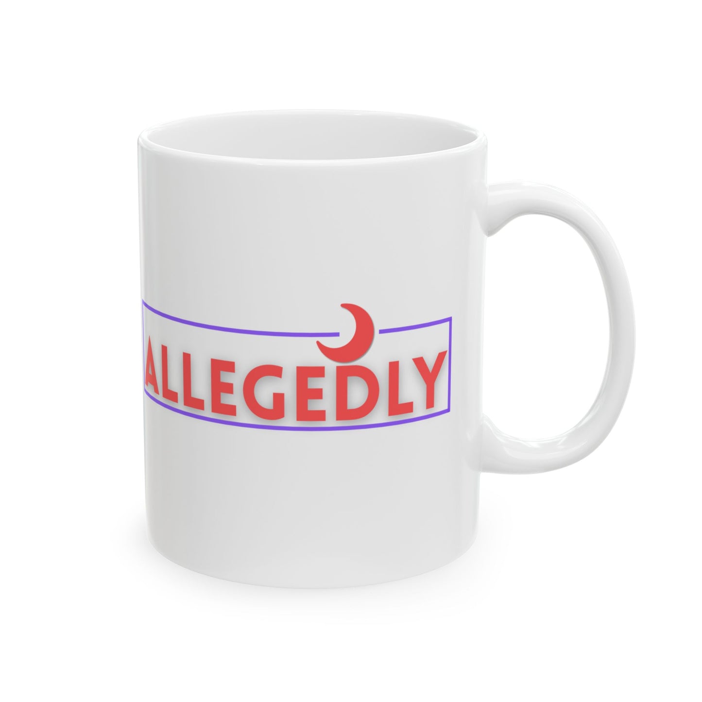 Allegedly Statement Ceramic Mug - Perfect Gift for Friends & Coffee Lovers