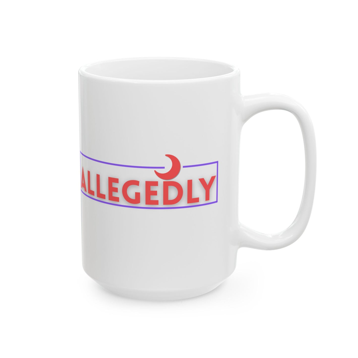 Allegedly Statement Ceramic Mug - Perfect Gift for Friends & Coffee Lovers