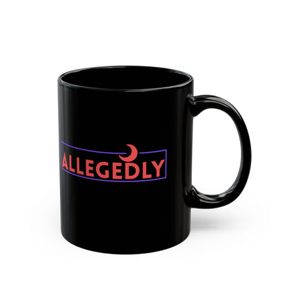 Allegedly Black Coffee Mug - 11oz, 15oz | Fun & Stylish for Everyday Use