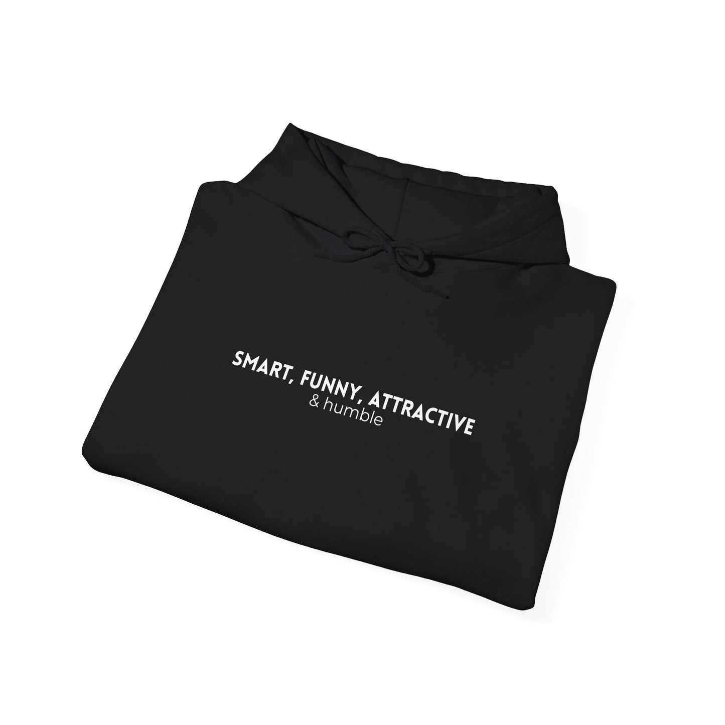 Smart, Funny, Attractive & Humble - Unisex Hoodie